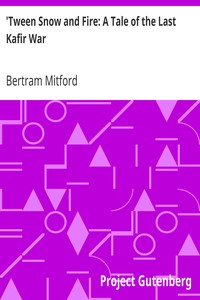 'Tween Snow and Fire: A Tale of the Last Kafir War by Bertram Mitford