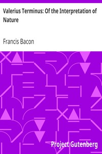 Valerius Terminus: Of the Interpretation of Nature by Francis Bacon