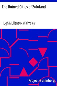 The Ruined Cities of Zululand by Hugh Mulleneux Walmsley