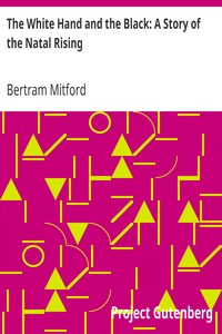 The White Hand and the Black: A Story of the Natal Rising by Bertram Mitford