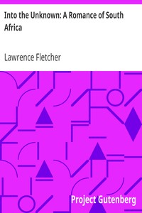 Into the Unknown: A Romance of South Africa by Lawrence Fletcher