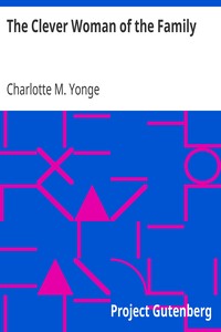 The Clever Woman of the Family by Charlotte M. (Charlotte Mary) Yonge