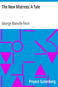 The New Mistress: A Tale by George Manville Fenn