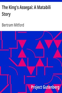 The King's Assegai: A Matabili Story by Bertram Mitford