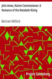 John Ames, Native Commissioner: A Romance of the Matabele Rising by Bertram Mitford