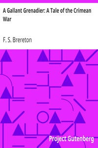A Gallant Grenadier: A Tale of the Crimean War by F. S. (Frederick Sadleir) Brereton