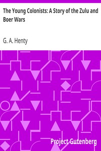 The Young Colonists: A Story of the Zulu and Boer Wars by G. A. (George Alfred) Henty