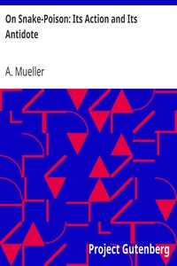 On Snake-Poison: Its Action and Its Antidote by A. Mueller