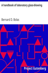 A handbook of laboratory glass-blowing by Bernard D. (Bernard Dell) Bolas