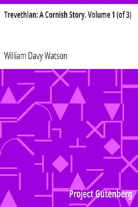 Trevethlan: A Cornish Story. Volume 1 (of 3) by William Davy Watson