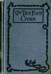 The Ten-foot Chain; or, Can Love Survive the Shackles? A Unique Symposium by Achmed Abdullah