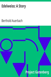Edelweiss: A Story by Berthold Auerbach