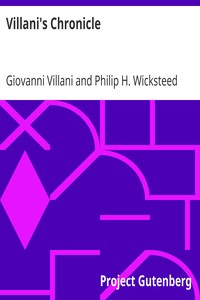 Villani's Chronicle
Being Selections from the First Nine Books of the Croniche Fiorentine of Giovanni Villani by Giovanni Villani