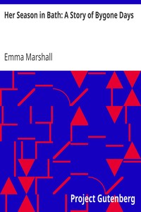 Her Season in Bath: A Story of Bygone Days by Emma Marshall