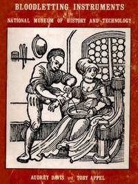 Bloodletting Instruments in the National Museum of History and Technology by Audrey B. Davis