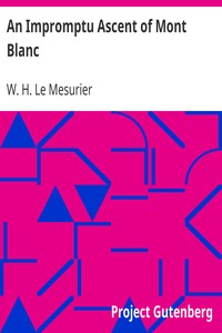 An Impromptu Ascent of Mont Blanc by W. H. Le Mesurier