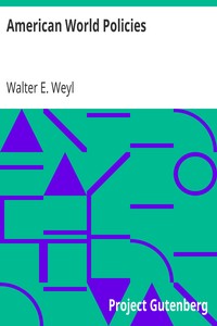 American World Policies by Walter E. (Walter Edward) Weyl