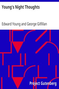 Young's Night Thoughts
With Life, Critical Dissertation and Explanatory Notes by Edward Young