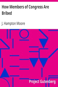How Members of Congress Are Bribed by J. Hampton (Joseph Hampton) Moore
