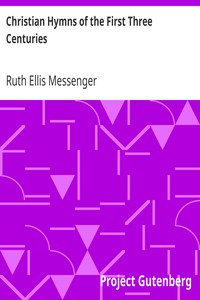 Christian Hymns of the First Three Centuries by Ruth Ellis Messenger