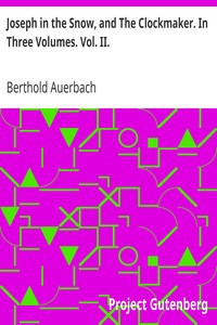 Joseph in the Snow, and The Clockmaker. In Three Volumes. Vol. II. by Berthold Auerbach