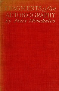 Fragments of an Autobiography by Felix Moscheles