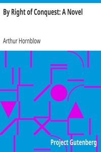 By Right of Conquest: A Novel by Arthur Hornblow