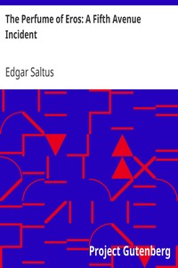 The Perfume of Eros: A Fifth Avenue Incident by Edgar Saltus