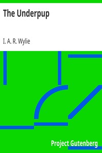 The Underpup by I. A. R. (Ida Alexa Ross) Wylie