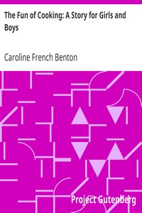 The Fun of Cooking: A Story for Girls and Boys by Caroline French Benton