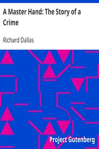 A Master Hand: The Story of a Crime by Richard Dallas
