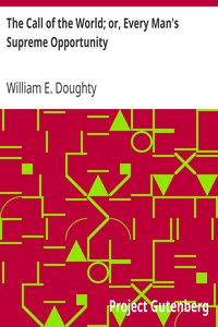The Call of the World; or, Every Man's Supreme Opportunity by William E. (William Ellison) Doughty