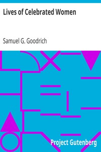 Lives of Celebrated Women by Samuel G. (Samuel Griswold) Goodrich