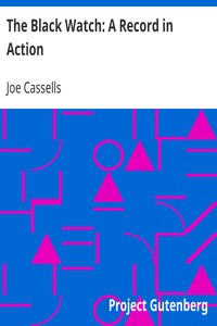 The Black Watch: A Record in Action by Joe Cassells