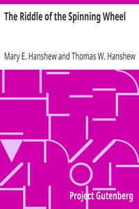 The Riddle of the Spinning Wheel by Mary E. Hanshew