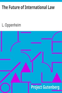 The Future of International Law by L. (Lassa) Oppenheim