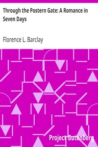 Through the Postern Gate: A Romance in Seven Days by Florence L. (Florence Louisa) Barclay