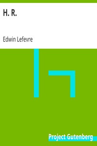 H. R. by Edwin Lefevre