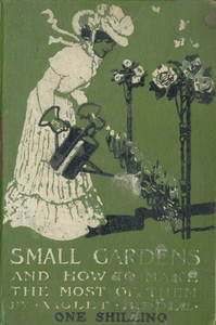Small gardens, and how to make the most of them by Violet Purton Biddle