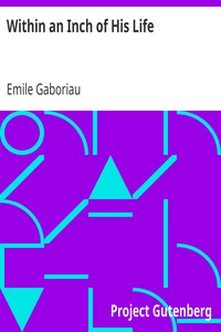 Within an Inch of His Life by Emile Gaboriau