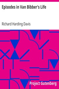 Episodes in Van Bibber's Life by Richard Harding Davis