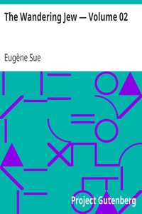 The Wandering Jew — Volume 02 by Eugène Sue