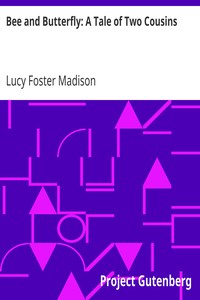 Bee and Butterfly: A Tale of Two Cousins by Lucy Foster Madison