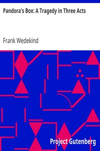 Pandora's Box: A Tragedy in Three Acts by Frank Wedekind