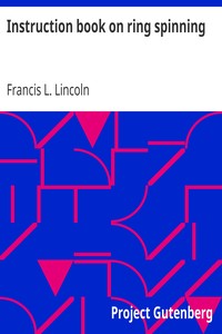 Instruction book on ring spinning by Francis L. Lincoln