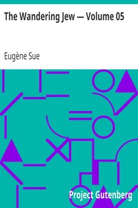 The Wandering Jew — Volume 05 by Eugène Sue
