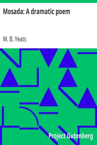 Mosada: A dramatic poem by W. B. (William Butler) Yeats