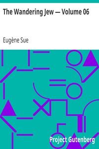 The Wandering Jew — Volume 06 by Eugène Sue