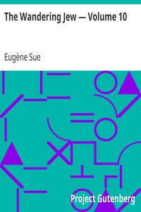 The Wandering Jew — Volume 10 by Eugène Sue