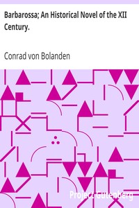 Barbarossa; An Historical Novel of the XII Century. by Conrad von Bolanden